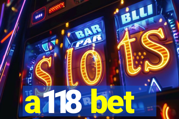 a118 bet